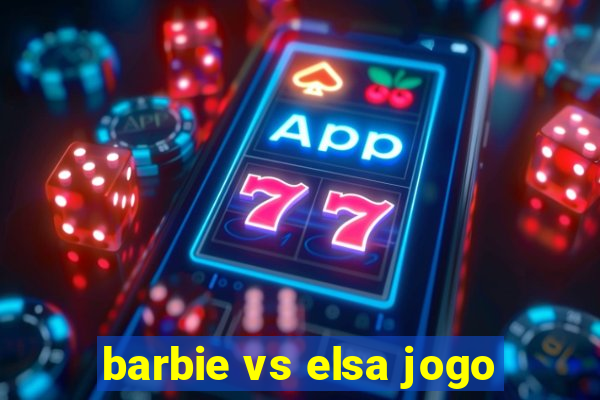 barbie vs elsa jogo